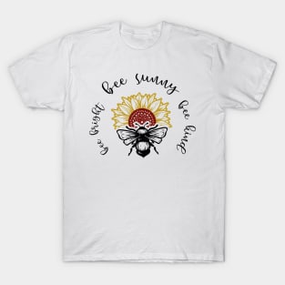 Bee Bright Bee Sunny Be Kind T-Shirt